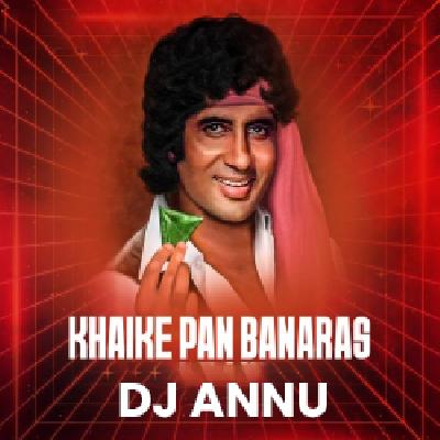 Khaike Paan Banaras Wala - Edm Dance Remix DJ Annu